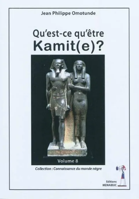 Couverture de Qu’est-ce qu’être Kamit(e) ? — Volume 8